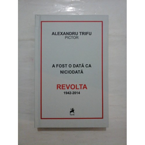 ALEXANDRU TRIFU pictor - A fost odata ca niciodata REVOLTA (1942-2014)